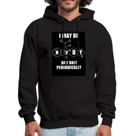 I May Be Nerdy But Only Periodically Men's Hoodie