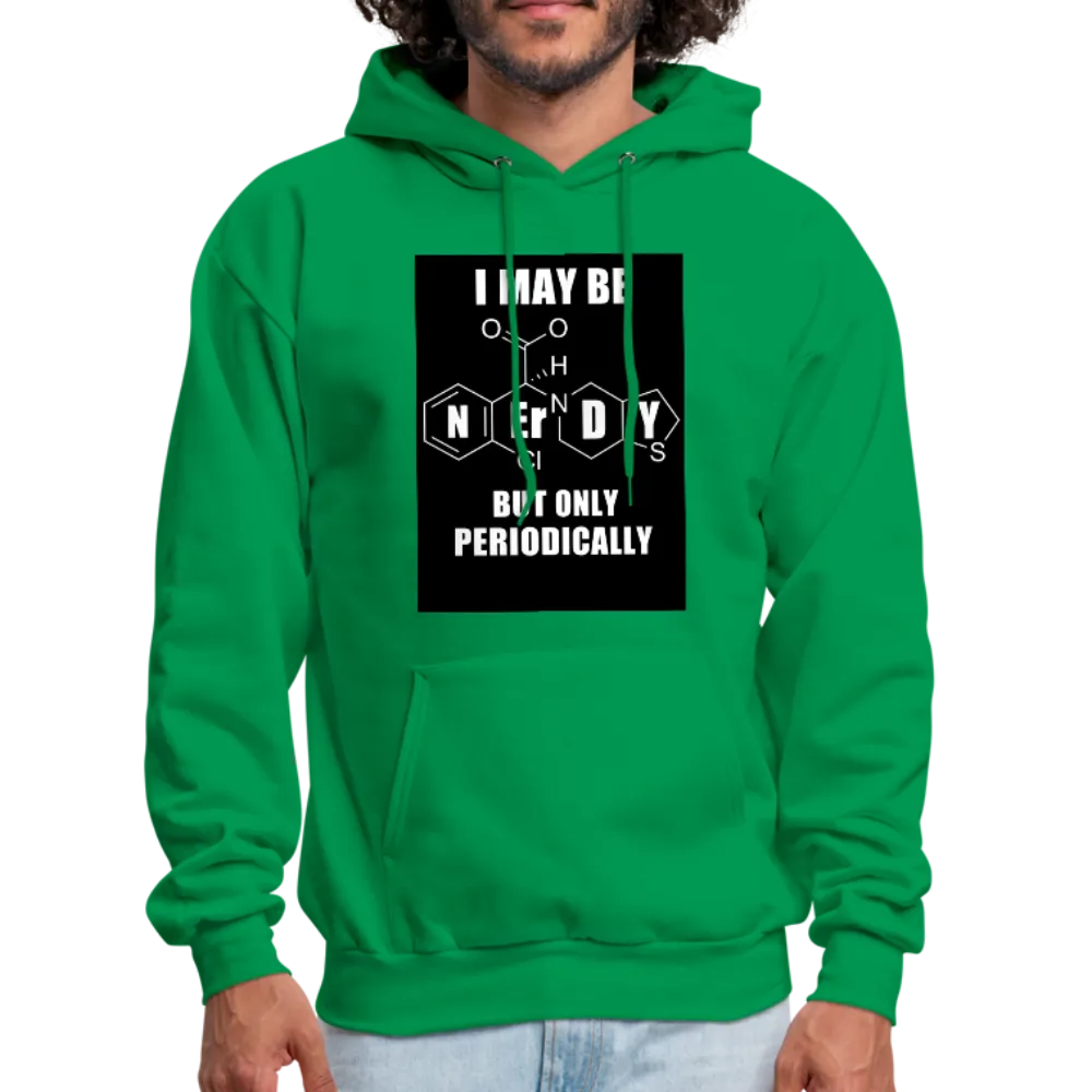 I May Be Nerdy But Only Periodically Men's Hoodie