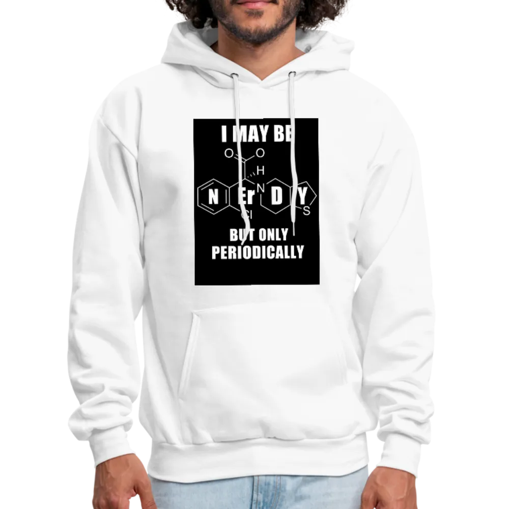 I May Be Nerdy But Only Periodically Men's Hoodie